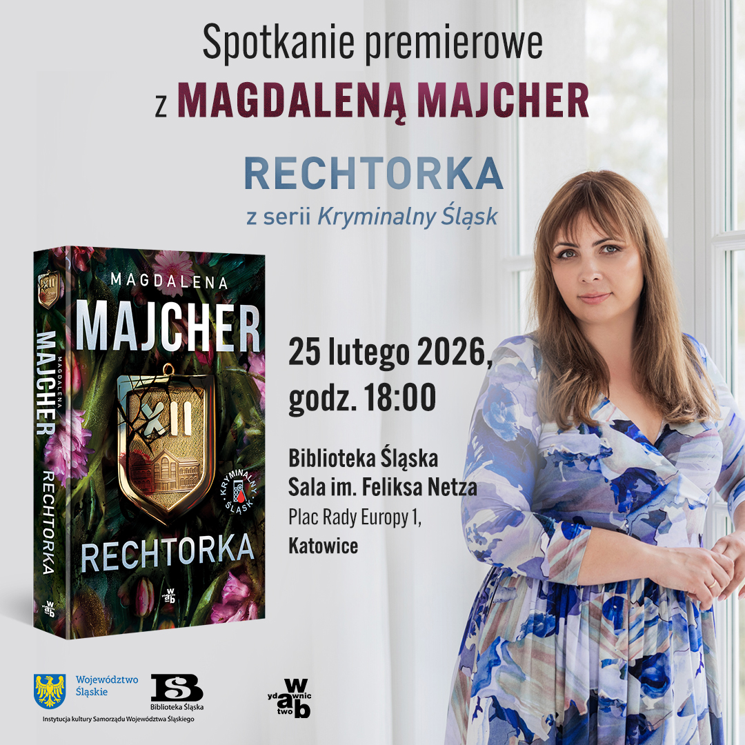 Spotkanie z Magdaleną Majcher i promocja książki „Rechtorka” - Biblioteka Śląska